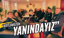 “KÖYLÜMÜZÜN YANINDAYIZ”