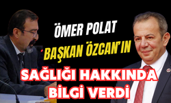 Ömer Polat, Başkan Özcan’ın sağlığı hakkında bilgi verdi