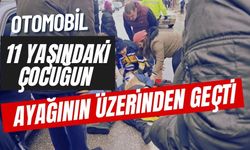 Otomobil, 11 yaşındaki çocuğun ayağının üzerinden geçti