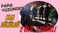 Para anlaşmazlığında kan döküldü: 2 ölü, 2 yaralı