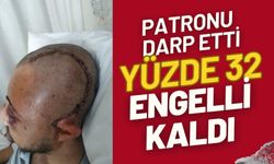 Patronunun öldüresiyle darp ettiği çalışan yüzde 32 fiziksel engelli kaldı