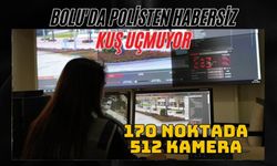 Bolu'da polisten habersiz kuş uçmuyor: 170 noktada 512 kamera