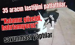 35 aracın lastiğini patlattılar, “Kafamız güzeldi, hatırlamıyoruz” savunması yaptılar