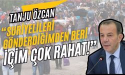 TANJU ÖZCAN, “SURİYELİLERİ GÖNDERDİĞİMDEN BERİ İÇİM ÇOK RAHAT!”