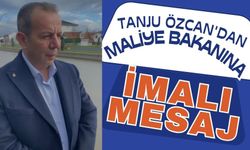 TANJU ÖZCAN'DAN MALİYE BAKANINA İMALI MESAJ