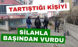 Tartıştığı kişiyi silahla başından vurdu