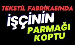 Tekstil fabrikasında işçinin parmağı koptu