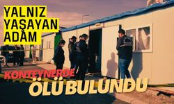 Yalnız yaşayan adam konteynerde ölü bulundu