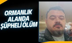 ORMANLIK ALANDA ŞÜPHELİ ÖLÜM