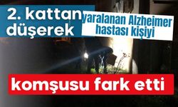 2. kattan düşerek yaralanan Alzheimer hastası kişiyi komşusu fark etti