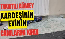 Takıntılı ağabey kardeşinin evinin camlarını kırdı