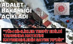 Adalet Bakanlığı açıkladı,  "Tüm kimlikler tespit edildi, Yangında hayatını kaybedenlerin sayısı 78'dir"