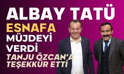 ALBAY TATÜ, ESNAFA MÜJDEYİ VERDİ