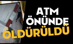 ATM önünde öldürüldü