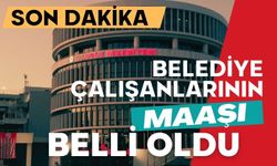 BELEDİYE ÇALIŞANLARININ MAAŞI BELLİ OLDU