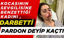 Kocasının sevgilisine benzettiği kadını darbetti, pardon deyip kaçtı