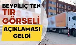 BEYPİLİÇ'TEN TIR GÖRSELİ AÇIKLAMASI GELDİ