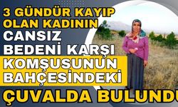 3 gündür kayıp olan kadının cansız bedeni karşı komşusunun bahçesindeki çuvalda bulundu