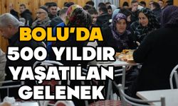 Bolu'da o köy 500 yıldır aynı geleneği yaşatıyor