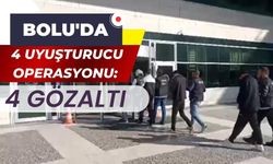 Bolu'da 4 uyuşturucu operasyonu: 4 gözaltı