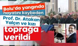 Bolu'da yangında hayatını kaybeden Prof. Dr. Atakan Yalçın ve kızı toprağa verildi