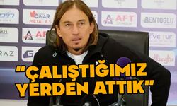 "Çalıştığımız yerden attık"