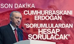 Cumhurbaşkanı Erdoğan, "Sorumlulardan hesap sorulacak"