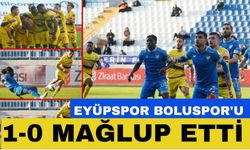 Eyüpspor Boluspor'u mağlup etti