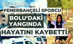 Fenerbahçeli sporcu, Bolu'daki yangında hayatını kaybetti