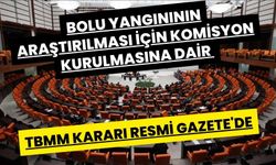 Bolu yangınının araştırılması için komisyon kurulmasına dair TBMM Kararı Resmi Gazete'de