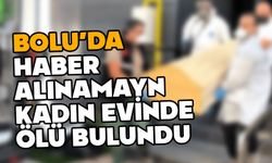 Bolu’da haber alınamayan kadın ölü bulundu