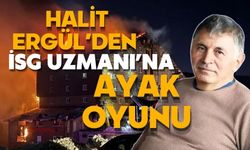 HALİT ERGÜL’DEN İSG UZMANI’NA AYAK OYUNU