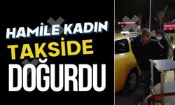 Hamile kadın takside doğurdu