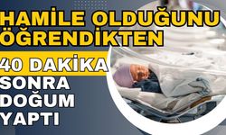 Hamile olduğunu öğrendikten 40 dakika sonra doğum yaptı