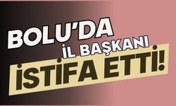 İL BAŞKANI İSTİFA ETTİ!