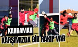 Kahraman, " Karşımızda bir rakip var"