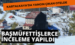 Kartalkaya'da yangın çıkan otelde başmüfettişlerce inceleme yapıldı