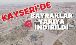 Kayseri'de bayraklar yarıya indirildi