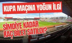 KUPA MAÇINA YOĞUN İLGİ, ŞİMDİYE KADAR KAÇ BİLET SATILDI?