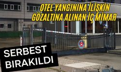 Otel yangınına ilişkin gözaltına alınan iç mimar serbest bırakıldı