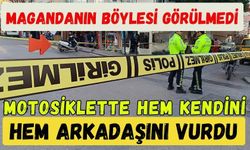 Magandanın böylesi görülmedi: Motosiklette hem kendini hem arkadaşını vurdu