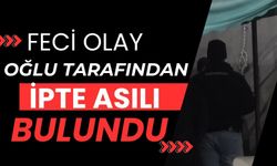 Oğlu tarafından ipte asılı bulundu