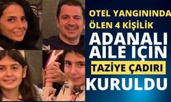 Otel yangınında ölen 4 kişilik Adanalı aile için taziye çadırı kuruldu