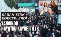 Oteli beğenmedikleri için sabah terk edeceklerdi, yangında hayatını kaybettiler