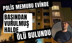 Polis memuru evinde başından vurulmuş halde ölü bulundu