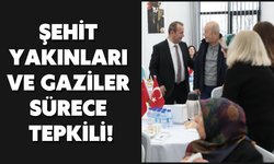 Şehit yakınları ve gaziler sürece tepkili!