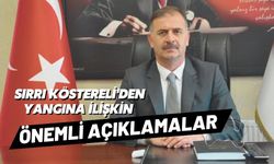 SIRRI KÖSTERELİ’DEN KARTALKAYA YANGINI AÇIKLAMASI  “AÇIKLAMALARIM ÇARPITILDI”