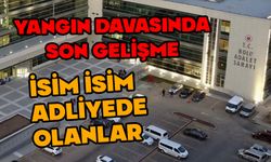 BOLU’DA YANGIN SORUŞTURMASINDA SON DURUM