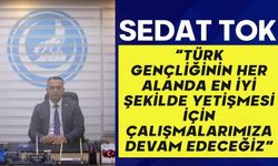 TOK “TÜRK GENÇLİĞİNİN HER ALANDA EN İYİ ŞEKİLDE YETİŞMESİ İÇİN ÇALIŞMALARIMIZA DEVAM EDECEĞİZ”