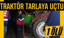 Traktör tarlaya uçtu: 1 ölü